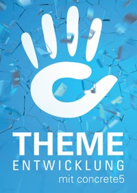 Theme-Entwicklung mit concrete5 - Fabian Bitter - E-Book