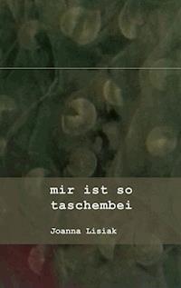 mir ist so taschembei - Joanna Lisiak - E-Book