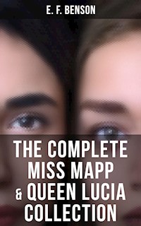 THE COMPLETE MISS MAPP & QUEEN LUCIA COLLECTION - E.F. Benson - E-Book
