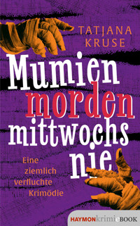 Mumien morden mittwochs nie - Tatjana Kruse - E-Book