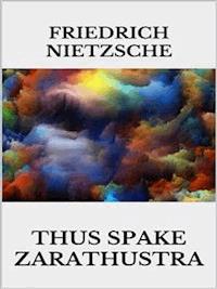 Thus Spake Zarathustra - Friedrich Nietzsche - E-Book