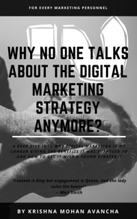 Why no one talks about Digital Marketing Strategy anymore? - Krishna Mohan Avancha - kostenlos E-Book