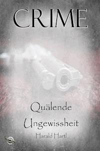 Quälende Ungewissheit - Harald Hartl - E-Book