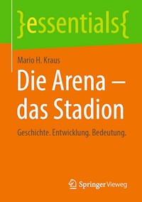 Die Arena - das Stadion - Mario H. Kraus - E-Book