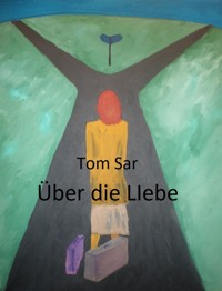Über die Liebe - Tom Sar - E-Book