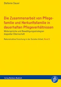 Die Zusammenarbeit von Pflegefamilie und Herkunftsfamilie in dauerhaften Pflegeverhältnissen - Stefanie Sauer - E-Book