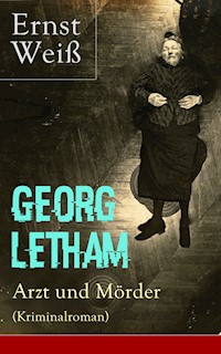 Georg Letham - Arzt und Mörder (Kriminalroman) - Ernst Weiß - E-Book