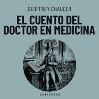 El cuento del Doctor en medicina - Geoffrey Chaucer - Hörbuch