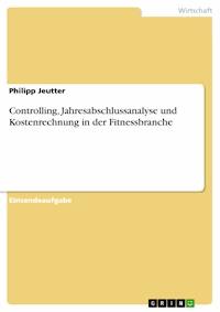 Controlling, Jahresabschlussanalyse und Kostenrechnung in der Fitnessbranche - Philipp Jeutter - E-Book