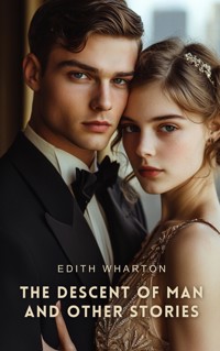 The Descent of Man and Other Stories - Edith Wharton - E-Book