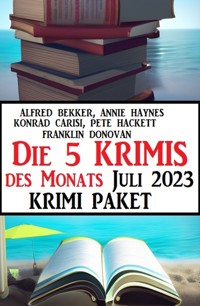 Die 5 Krimis des Monats Juli 2023: Krimi Paket - Alfred Bekker - E-Book
