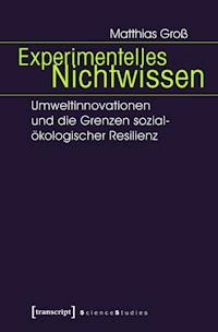 Experimentelles Nichtwissen - Matthias Groß - E-Book