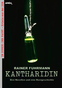 KANTHARIDIN - DREI NOVELLEN UND EINE KURZGESCHICHTE - Rainer Fuhrmann - E-Book