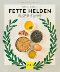 Fette Helden – von Avocado bis Walnussöl - Susanna Bingemer - E-Book