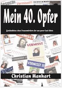 Mein 40. Opfer - Christian Manhart - E-Book