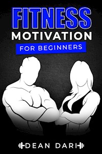 Fitness Motivation For Beginners - Dean Dari - E-Book