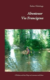 Abenteuer Via Francigena - Esther Kleinhage - E-Book