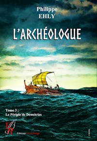 L'Archéologue - Tome 3 - Philippe Ehly - E-Book