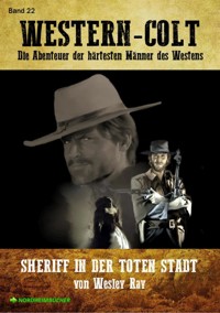WESTERN-COLT, Band 22: SHERIFF IN DER TOTEN STADT - Wesley Ray - E-Book