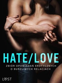 Hate/Love – zbiór opowiadań erotycznych o burzliwych relacjach  - Lisa Vild - E-Book