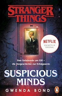 Stranger Things: Suspicious Minds - DIE OFFIZIELLE DEUTSCHE AUSGABE – ein NETFLIX-Original - Gwenda Bond - E-Book