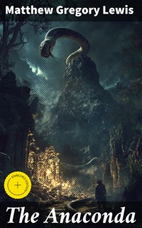 The Anaconda - Matthew Gregory Lewis - E-Book