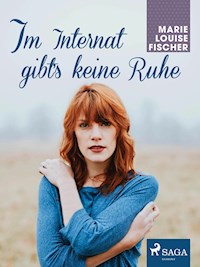 Im Internat gibt's keine Ruhe - Marie Louise Fischer - E-Book
