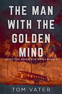 The Man With The Golden Mind - Tom Vater - E-Book