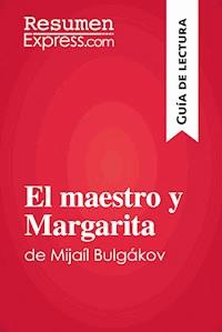 El maestro y Margarita de Mijaíl Bulgákov (Guía de lectura) - ResumenExpress - E-Book
