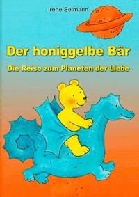 Der honiggelbe Bär - Irene-Maria Seimann - E-Book