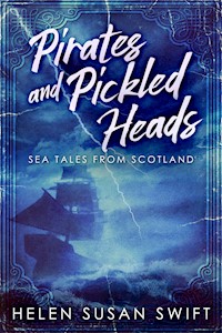 Pirates And Pickled Heads - Helen Susan Swift - E-Book