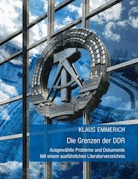 Die Grenzen der DDR - Klaus Emmerich - E-Book