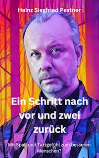 Ein Schritt nach vor und zwei zurück - Heinz Siegfried Pestner - E-Book