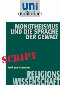 Monotheismus und die Sprache der Gewalt - Jan Assmann - E-Book