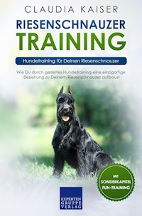Riesenschnauzer Training: Hundetraining für Deinen Riesenschnauzer - Claudia Kaiser - E-Book