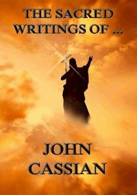 The Sacred Writings of John Cassian - John Cassian - E-Book