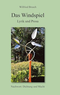 Das Windspiel - Lyrik und Prosa - Wilfried Brusch - E-Book