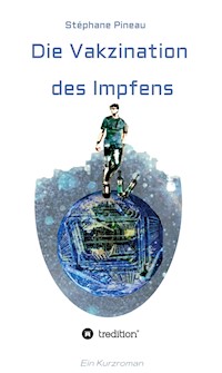Die Vakzination des Impfens - Stéphane Pineau - E-Book