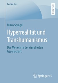 Hyperrealität und Transhumanismus - Mirco Spiegel - E-Book