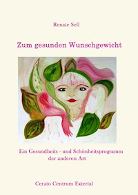 Der wahre Weg zum gesunden Wunschgewicht - Renate Sell - E-Book