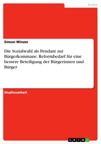 Die Sozialwahl als Pendant zur Bürgerkommune. Reformbedarf für eine bessere Beteiligung der Bürgerinnen und Bürger - Simon Winzer - E-Book