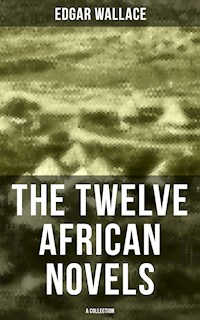 The Twelve African Novels (A Collection) - Edgar Wallace - E-Book