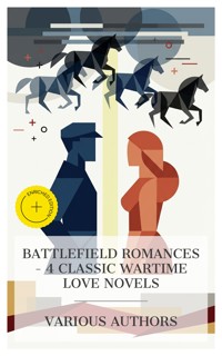 Battlefield Romances - 4 Classic Wartime Love Novels - Jane Porter - E-Book