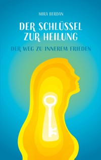 Der Schlüssel zur Heilung - Mira Berdan - E-Book