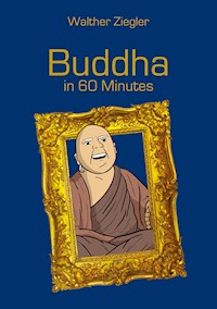 Buddha in 60 Minutes - Walther Ziegler - E-Book