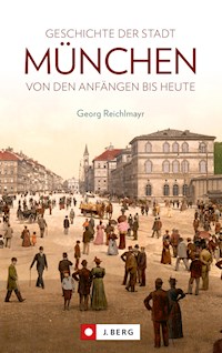 Die Geschichte der Stadt München - Georg Reichlmayr - E-Book
