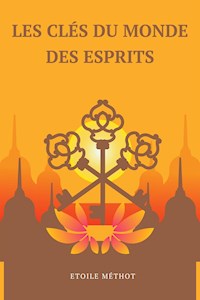 Les Clés Du Monde Des Esprits - Etoile Méthot - E-Book