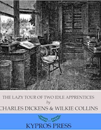 The Lazy Tour of Two Idle Apprentices - Charles Dickens - E-Book