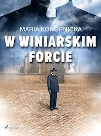 W winiarskim forcie - Maria Konopnicka - E-Book