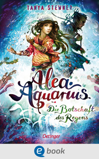 Alea Aquarius 5. Die Botschaft des Regens - Tanya Stewner - E-Book